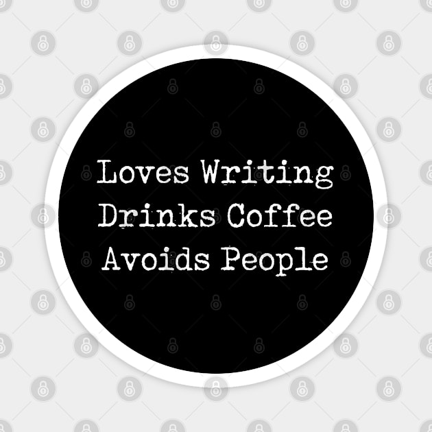 Funny Writer Gift Author Gift Loves Writing Drinks Coffee Avoids People Magnet by kmcollectible